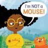 Cover image for I'm NOT A Mouse!